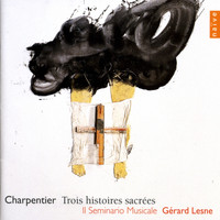Gérard Lesne, Il Seminario Musicale - Charpentier (Trois histoires sacrées)