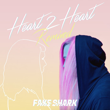 Fake Shark - Heart 2 Heart Remixed