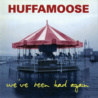 Huffamoose - We've Been Had Again