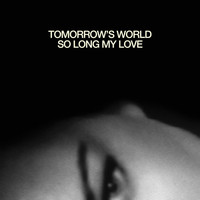 Tomorrow's World - So Long My Love