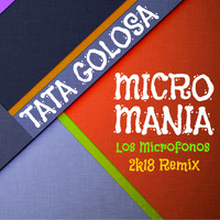 Tata Golosa - Micromania (Los Microfonos Remix)