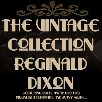 Reginald Dixon - The Vintage Collection - Reginald Dixon