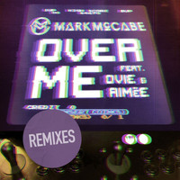 Mark McCabe - Over Me (Remixes)