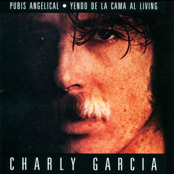 Charly García - Pubis Angelical / Yendo De La Cama Al Living