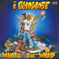 iShowoff - What's the Word (Explicit)