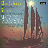 Alicia de Larrocha, London Philharmonic Orchestra, Rafael Frühbeck de Burgos - Khachaturian: Piano Concerto / Franck: Symphonic Variations