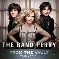 The Band Perry - From The Vault: 2010-2013