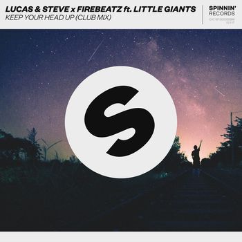 Lucas & Steve x Firebeatz - Keep Your Head Up (feat. Little Giants) (Club Mix)