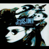 Jesus Jones - Never Enough