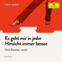 Otto Reutter - Es geht mir in jeder Hinsicht immer besser