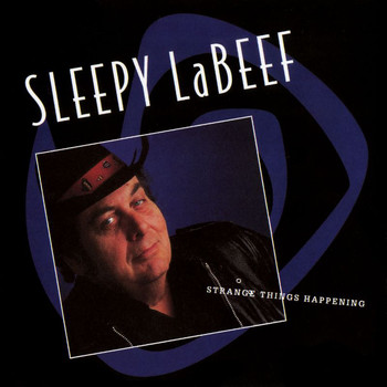 Sleepy LaBeef - Strange Things Happening