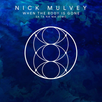 Nick Mulvey - When The Body Is Gone (SA TA NA MA DEMO)