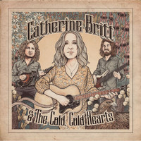 Catherine Britt - Catherine Britt & The Cold Cold Hearts