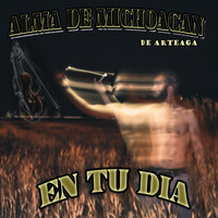 Alma De Michoacan - En Tu Dia