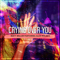 Matt Miller - Crying Over You