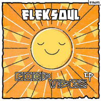 Eleksoul - The Good Vibes