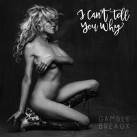 Gamble - I Can't Tell You Why (feat. Troy Nababan, Leon Todorovich, Cameron Barrett & Ryan Rafferty)