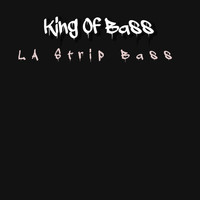 King Of Bass / - L.A. Strip Bass