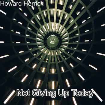 Howard Herrick / - Not Giving Up Today