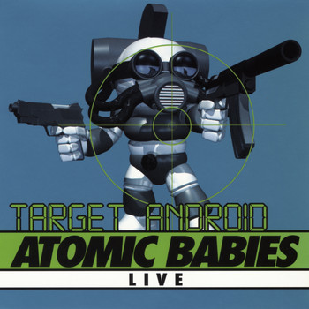 Atomic Babies - Target Android: Live