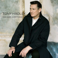Tony Hadley - Take Back Everything (Radio Edit)