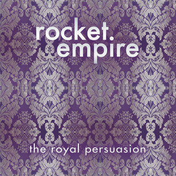 Rocket Empire - The Royal Persuasion