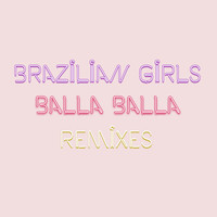 Brazilian Girls - Balla Balla Remixes