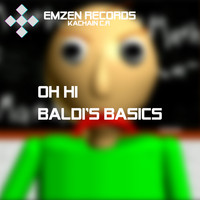 Kachain-C.R / - Oh Hi Baldi's Basics