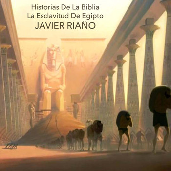 Javier Riaño - Historias de la Biblia: La Esclavitud de Egipto