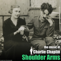 Charlie Chaplin - Shoulder Arms (Original Motion Picture Soundtrack) (The Chaplin Revue)