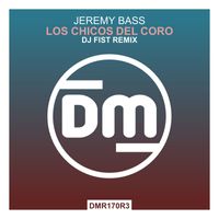 Jeremy Bass - Los Chicos Del Coro (DJ Fist Remix)