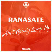 Ranasate - Ain't Nobody Loves Me