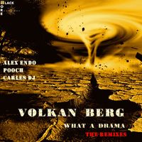 Volkan Berg,Alex Endo,Pooch,Carles dj - What A Drama - The Remixes