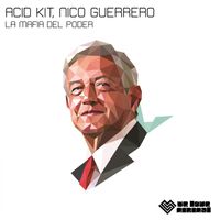 Acid Kit, Nico Guerrero - La Mafia del Poder