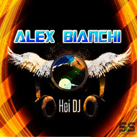Alex Bianchi - Hei DJ