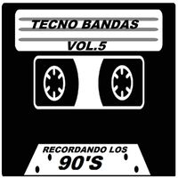 Tecno Bandas - Recordando Los 90's Vol.5