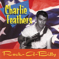 Charlie Feathers - Rock-a-Billy, Definitive Collection 1954-1973