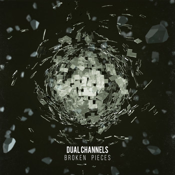 DUAL CHANNELS - Broken Pieces
