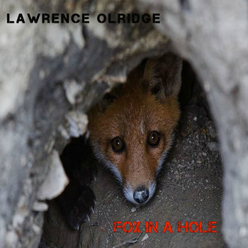 lawrence olridge - FOX IN A HOLE