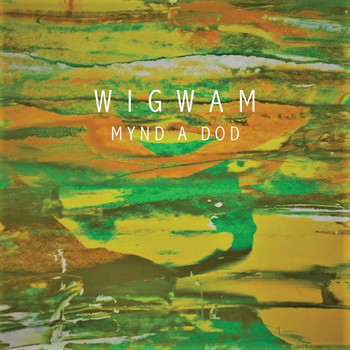 Wigwam - Mynd a Dod
