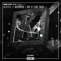 Klippee - Hustler / Do It Like This
