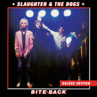 Slaughter & The Dogs - Bite Back - Deluxe Edition