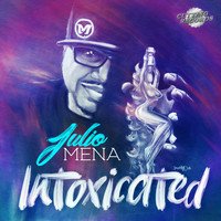 Julio Mena - Intoxicated