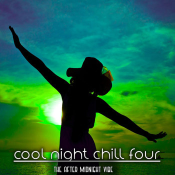 Various Artists - Cool Night Chill, Four (The After Midnight Vibe)
