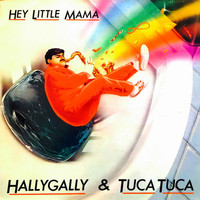 Hallygally - Hey Little Mama