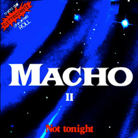 Macho - Not Tonight