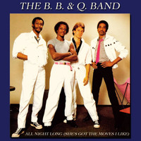 The B. B. & Q. Band - All Night Long (She's Got the Moves I Like)