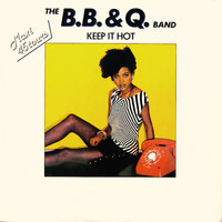 The B. B. & Q. Band - Keep it Hot