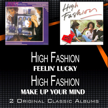 High Fashion - Feelin' Lucky - Make Up Your Mind