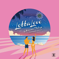 Okinawa Delays - Lotta Love (nighttime Mixes)